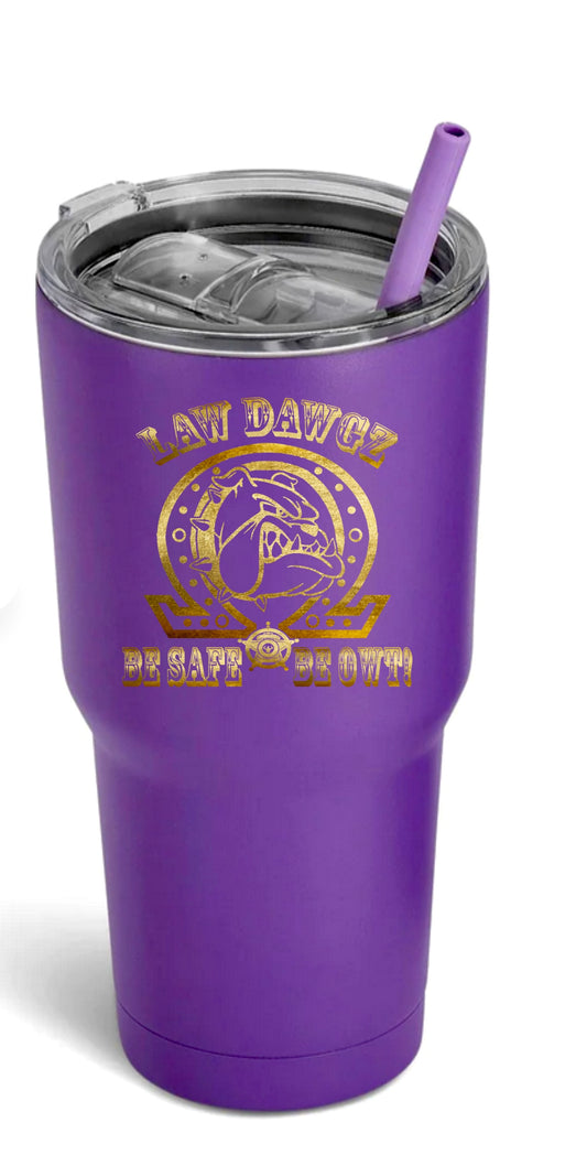 Law Dawgz Be Safe Be OWT! - 30 ozTumbler - Double sided design w. gol image 0